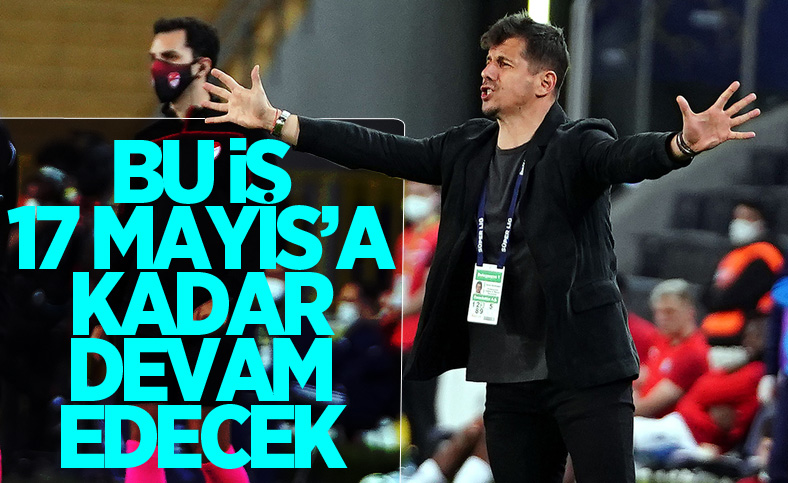 Emre Belözoğlu: Bu iş 17 Mayıs'a kadar devam edecek