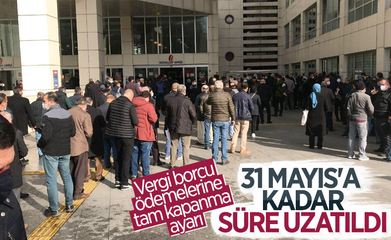 Vergi ödeme süresi 31 Mayıs'a kadar uzatıldı