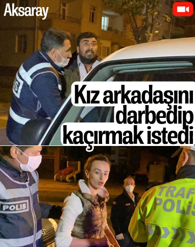 Aksaray'da darp ettiği sevgilisini zorla kaçırırken yakalandı