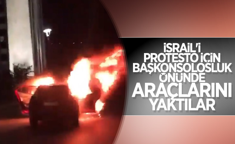 İsrail'i protesto için İstanbul Başkonsolosluğu önünde otomobillerini yaktılar