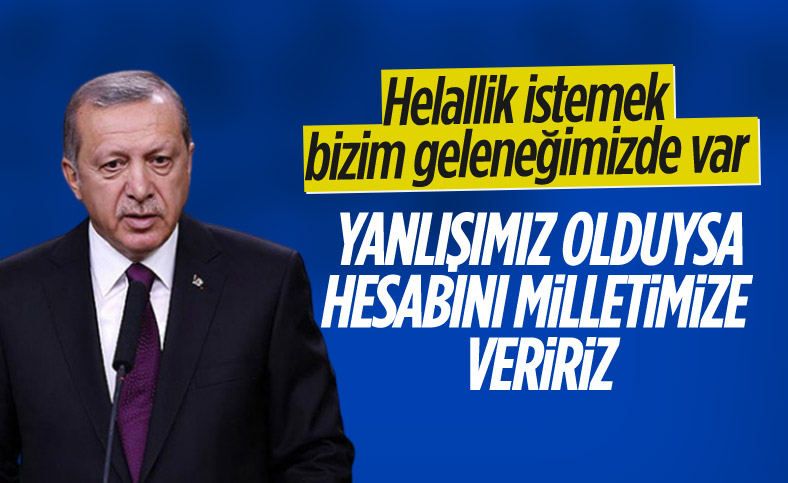 Cumhurbaşkanı Erdoğan: Helallik istemek geleneğimizin bir parçası