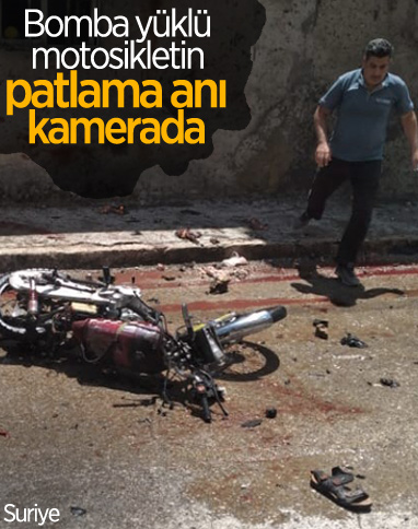 Suriye’de bomba yüklü motosikletin patlama anları kamerada