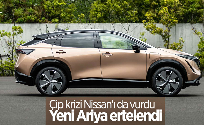 Çip krizi nedeniyle yeni Nissan Ariya ertelendi
