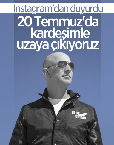 Jeff Bezos, 20 Temmuz'da kardeşi ile uzaya gidiyor