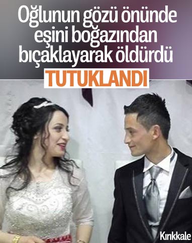 Kırıkkale'de eşini boğazından bıçaklayarak öldüren cani koca tutuklandı