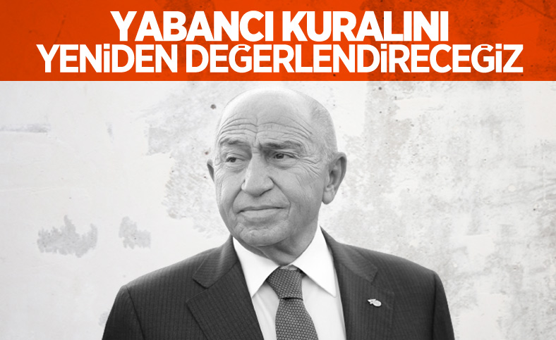 Nihat Özdemir: Yabancı kuralını tekrar değerlendireceğiz