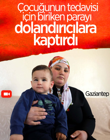 Gaziantep'te çocuklarının tedavisi için biriken parayla dolandırıldılar