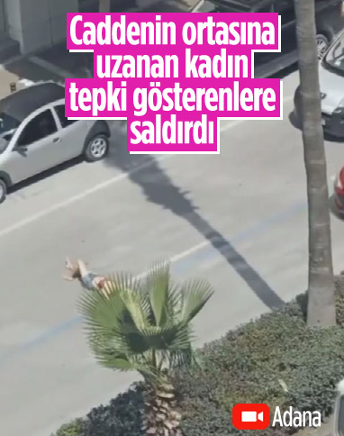 Adana'da bir kadın işlek caddenin ortasına yattı