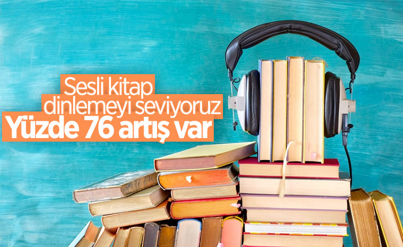 Sesli kitap dinleyenlerin sayısı yüzde 76 arttı