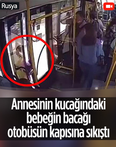 Rusya'da annesinin kucağındaki bebeğin bacağı otobüsün kapısına sıkıştı