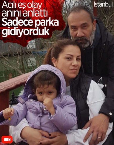 Şişli'de maganda kurşununa kurban gitti: Acılı eş olay anını anlattı