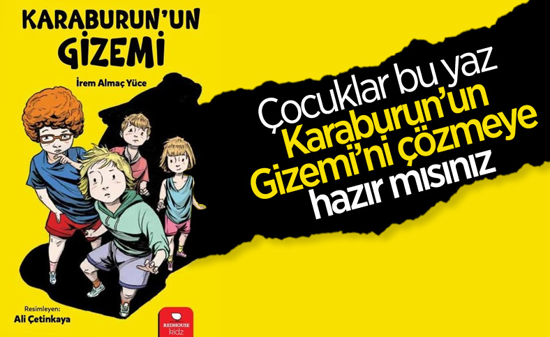 Çocuklar tatilde Karaburun'un Gizemi'ni çok sevecek