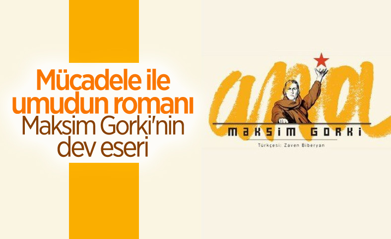Maksim Gorki'nin gerçekçi romanı: Ana