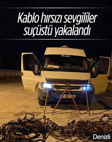 Denizli'de hırsız sevgililer, çaldıkları 70 bin liralık kabloyu eritirken yakalandı
