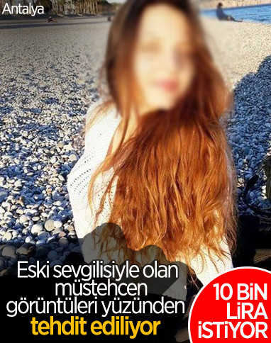 Antalya'da müstehcen görüntülerle tehdit: 10 bin lira istiyor