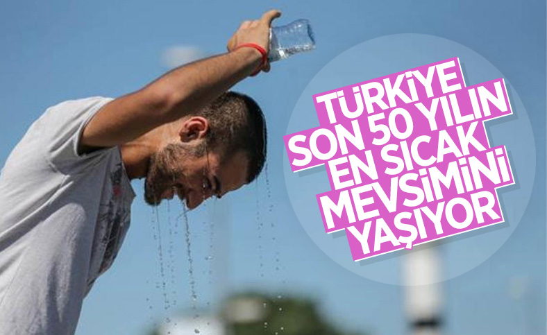 Türkiye, son 50 yılın en sıcak yazını yaşıyor