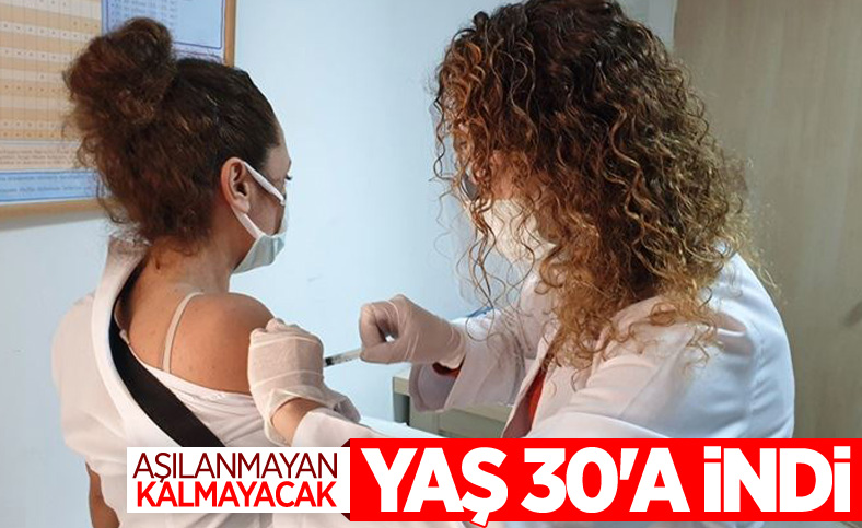 Aşı randevularında yaş sınırı 30’a indi