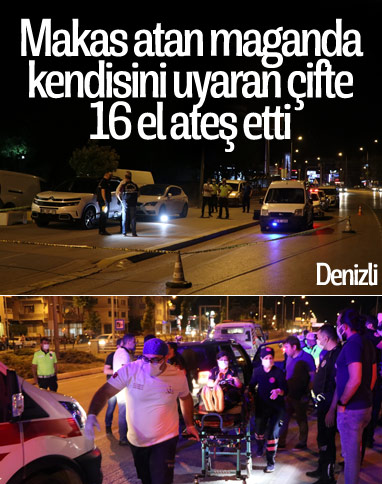 Denizli'de makas atan maganda, uyarılınca kurşun yağdırdı