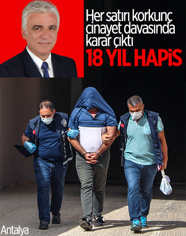 Antalya'da eski özel harekat polisine cinayetten 18 yıl hapis