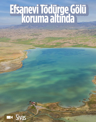 Sivas'ta efsanelere konu olan Tödürge Gölü koruma altına alındı