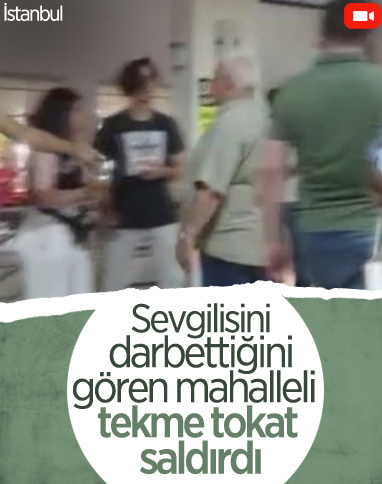 Esenyurt’ta sevgilisini dövdüğü öne sürülen genç, dayak yedi