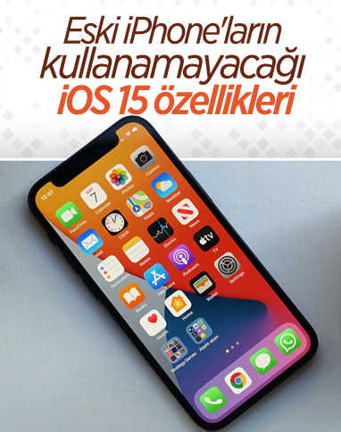 iOS 15 güncellemesi alacak eski iPhone'ların kullanamayacağı özellikler