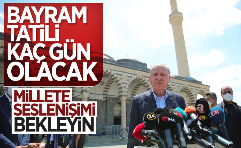 Cumhurbaşkanı Erdoğan'dan bayram tatili açıklaması