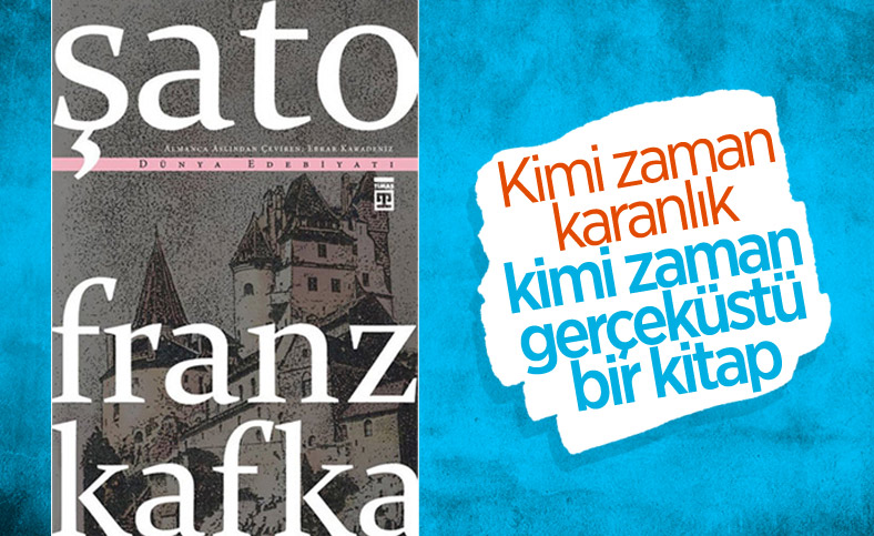 Franz Kafka'nın bürokrasiden doğan romanı: Şato