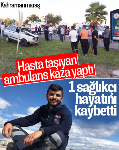 Kahramanmaraş'ta ambulans kaza yaptı: 1 ölü, 5 yaralı