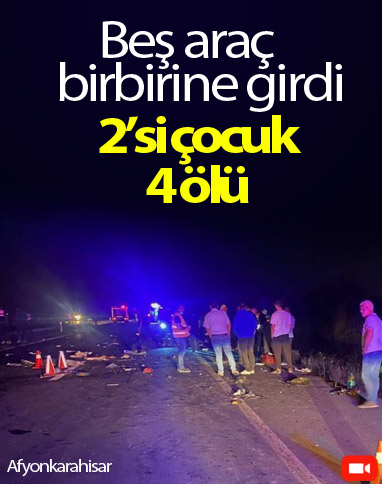 Afyonkarahisar'da kaza: 2 yaralı 4 ölü