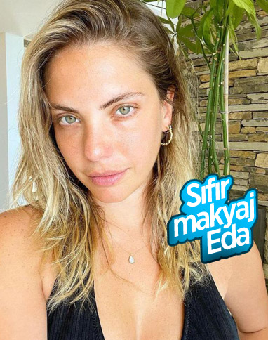 Eda Ece'den makyajsız paylaşım