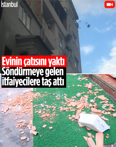 Fatih’te önce evinin çatısını yaktı, sonra itfaiyecilere saldırdı