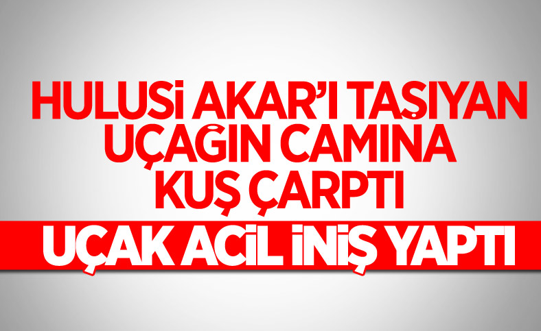 Hulusi Akar'ı taşıyan uçan acil iniş yaptı