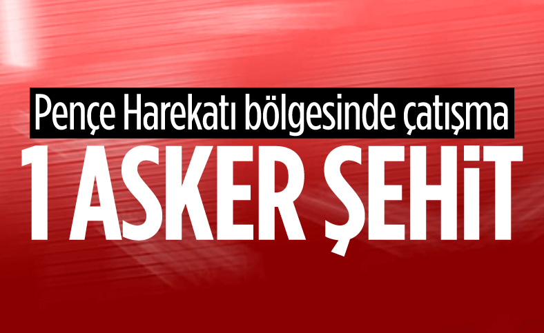 Pençe Harekatı bölgesinde 1 asker şehit