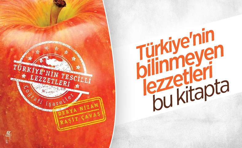 Türkiye’nin Tescilli Lezzetleri - Coğrafi İşaretler adlı kitap