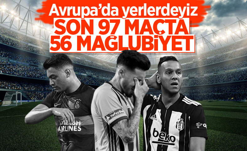 Türk takımları Avrupa'daki son 97 maçta 56 mağlubiyet aldı