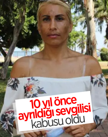 Mersin'de, yıllar önce ayrıldığı sevgilisi başına bela oldu