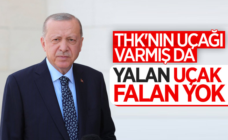Cumhurbaşkanı Erdoğan'dan THK uçakları yanıtı