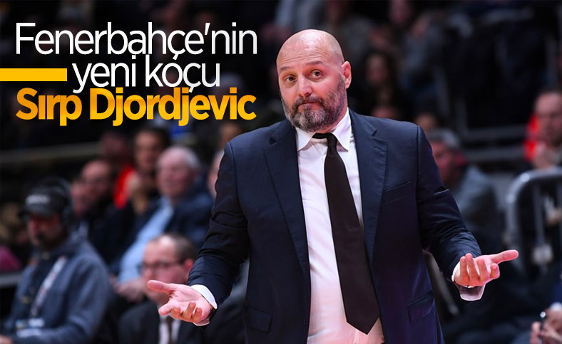 Fenerbahçe Erkek Basketbol Takımı'nın yeni hocası Aleksander Djordjevic
