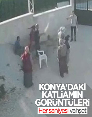 Konya'daki katliamın görüntüleri ortaya çıktı