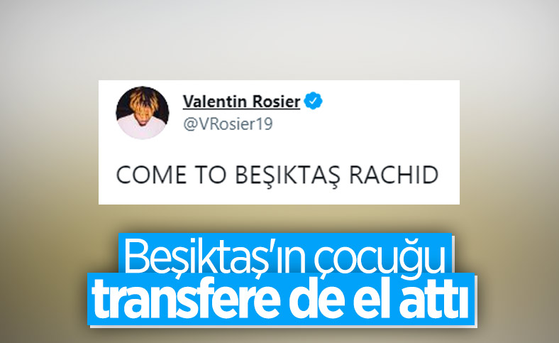 Valentin Rosier: Come to Beşiktaş Rachid