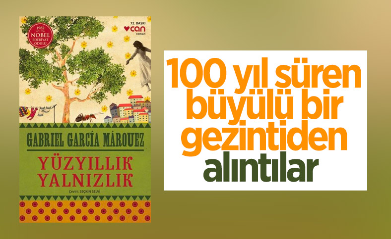 Gabriel Garcia Marguez'ın Yüzyıllık Yalnızlık romanından alıntılar