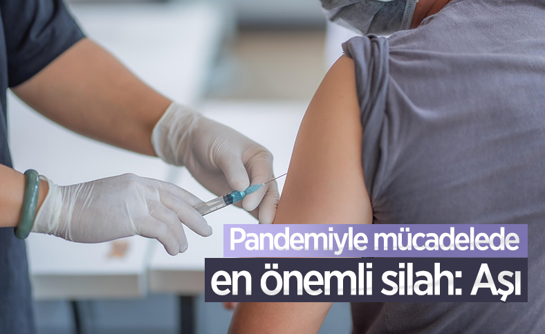 Pandemiyle mücadelede en önemli silah: Aşı