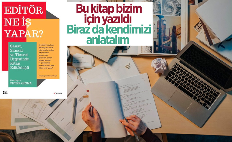 Biz editörler için yazılan kitap: Editör Ne İş Yapar