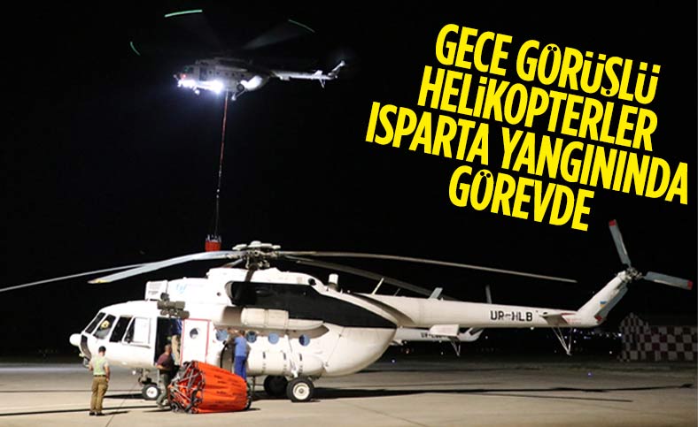 Isparta'daki yangına gece görüşlü helikopterle müdahale