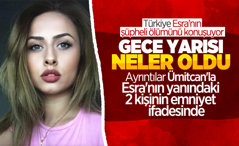 Esra Hankulu’yla beraber kalan 2 şüphelinin ifadeleri