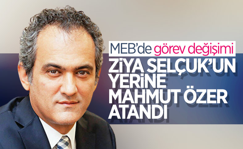 Ziya Selçuk'un yerine Mahmut Özer, Milli Eğitim Bakanlığı'na atandı