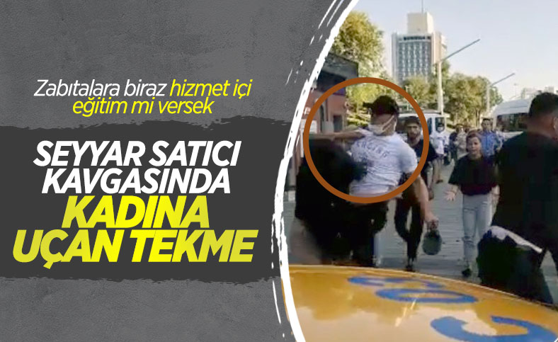 Taksim’de, İBB zabıtası kadına uçan tekme attı