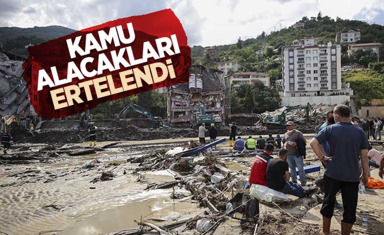 Sel bölgelerinde kamu alacakları ertelendi
