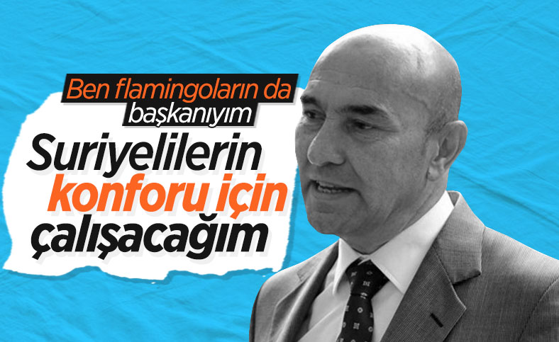 Tunç Soyer: Suriyeli göçmenlerin konforunu sağlayacağım